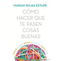 Cómo hacer que te pasen cosas buenas, Marian Rojas Estapé, Autoayuda