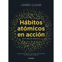 Hábitos atómicos en acción, James Clear, Autoayuda Hábitos atómicos en acción, James Clear, Autoayuda