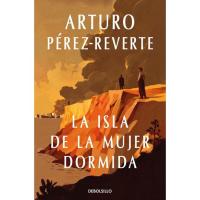 La isla de la mujer dormida, Arturo Pérez-Reverte, Bolsillo La isla de la mujer dormida, Arturo Pérez-Reverte, Bolsillo