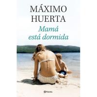 Mamá está dormida, Máximo Huerta, Ficción Mamá está dormida, Máximo Huerta, Ficción